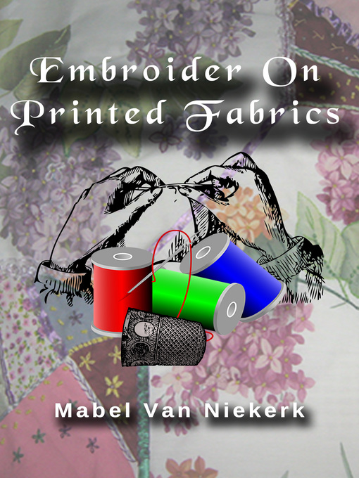 Title details for Embroider On Printed Fabrics by Mabel Van Niekerk - Available